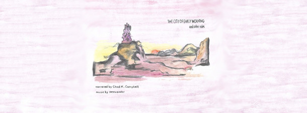 Chad K Cambell – The City Of Early Morning and Other Tales